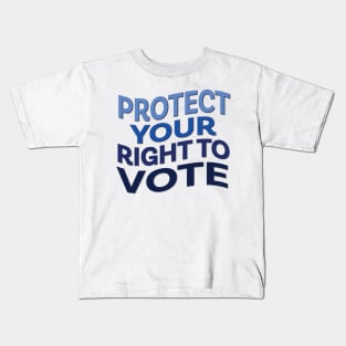 Protect Your Right to Vote Kids T-Shirt